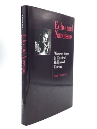 Item #62794 ECHO AND NARCISSUS: Women's Voices in Classical Hollywood Cinema. Amy Lawrence