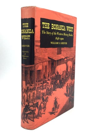 Item #62888 THE BONANZA WEST: The Story of the Western Mining Rushes, 1848-1900. William S. Greever