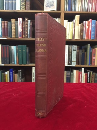 Item #63329 A PRACTICAL GRAMMAR OF THE TURKISH LANGUAGE. Dr. Charles Wells