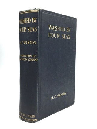 Item #63450 WASHED BY FOUR SEAS: An English Officer's Travels in the Near East. H. C. Woods, F....