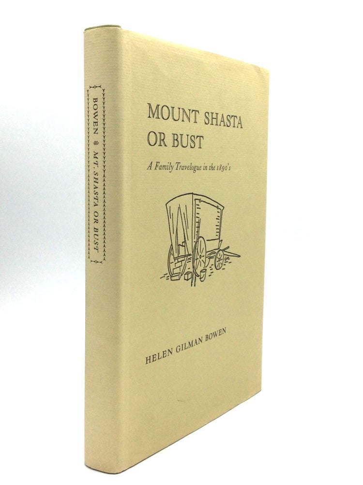 Item #63690 MOUNT SHASTA OR BUST: A Family Travelogue in the 1890's. Helen Gilman Bowen.