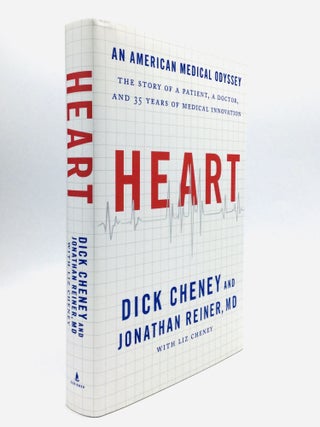 Item #63920 HEART: An American Medical Odyssey. Dick Cheney, MD Jonathan Reiner, Liz Cheney