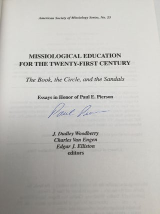 MISSIOLOGICAL EDUCATION FOR THE TWENTY-FIRST CENTURY: The Book, the Circle, and the Sandals - Essays in Honor of Paul E. Pierson