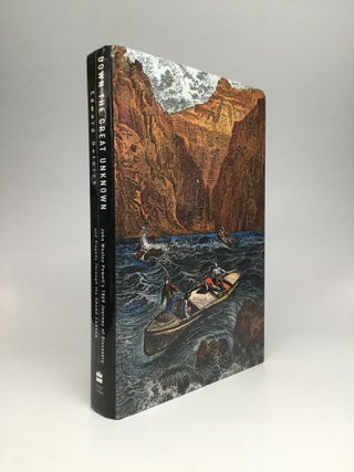 DOWN THE GREAT UNKNOWN; John Wesley Powell's 1869 Journey of Discovery and Tragedy Through the Grand Canyon