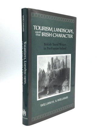 Item #64439 TOURISM, LANDSCAPE, AND THE IRISH CHARACTER; British Travel Writers in Pre-Famine...
