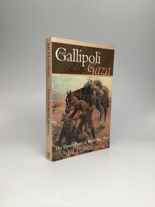 Item #64690 FROM GALLIPOLI TO GAZA: The Desert Poets of World War One. Jill Hamilton