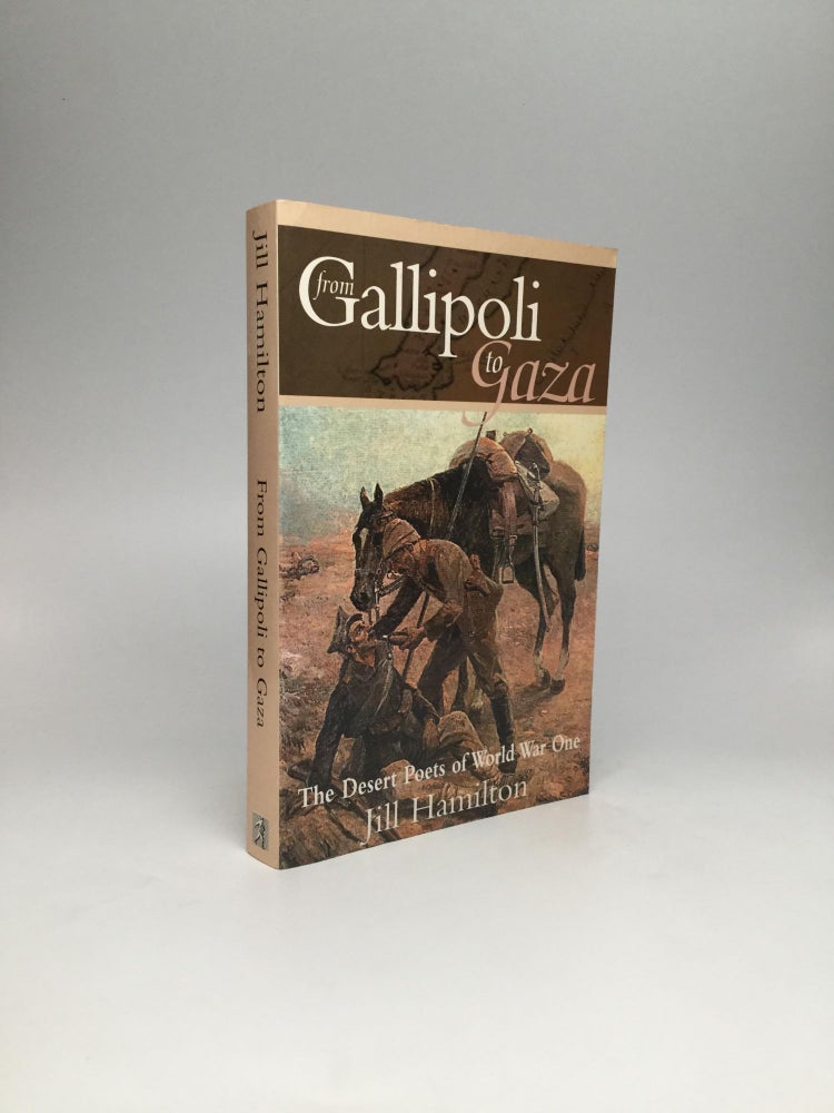 Item #64690 FROM GALLIPOLI TO GAZA: The Desert Poets of World War One. Jill Hamilton.
