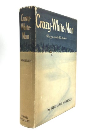 Item #64756 CRAZY-WHITE-MAN (Sha-ga-na-she Wa-du-kee). Richard Morenus