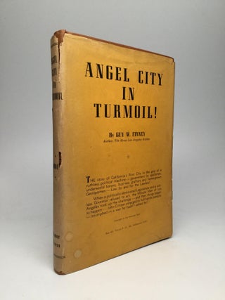 Item #64873 ANGEL CITY IN TURMOIL! A Story of the Minute Men of Los Angeles in Their War on Civic...