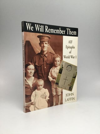 Item #64913 WE WILL REMEMBER THEM: Australian Epitaphs of World War I. John Laffin