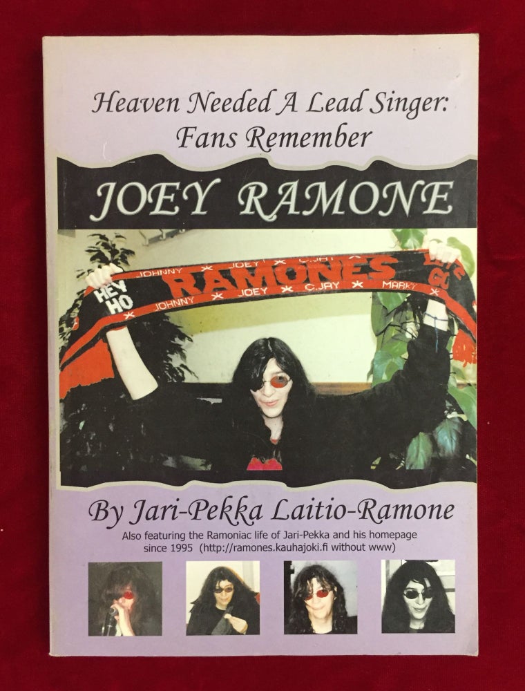 Item #64961 HEAVEN NEEDED A LEAD SINGER: Fans Remember Joey Ramone. Jari-Pekka Laitio-Ramone.