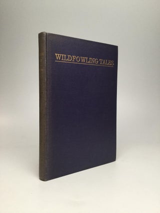 Item #65184 WILDFOWLING TALES: From the Great Ducking Resorts of the Continent. William C. Hazelton