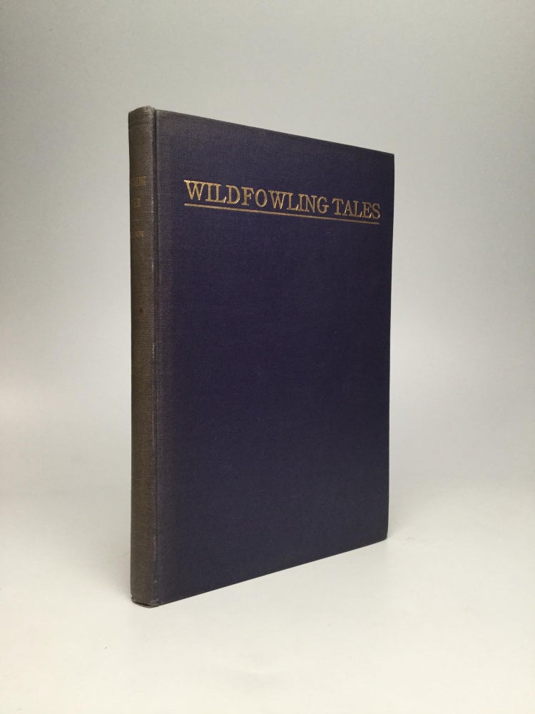 Item #65184 WILDFOWLING TALES: From the Great Ducking Resorts of the Continent. William C. Hazelton.