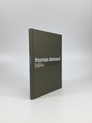THOMAS DEMAND: b&k+. Thomas Demand, Douglas, Bart Lootsma.