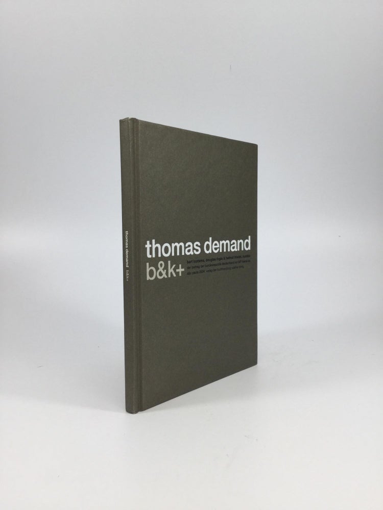 Item #65240 THOMAS DEMAND: b&k+. Thomas Demand, Helmut Friedel, Douglas Fogle, Bart Lootsma.