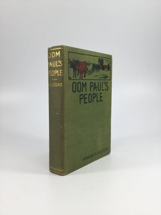 Item #65272 OOM PAUL'S PEOPLE: A Narrative of the British-Boer Troubles in South Africa, with a...