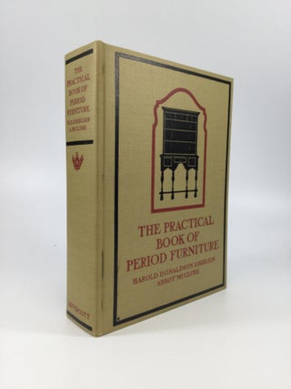 THE PRACTICAL BOOK OF PERIOD FURNITURE: Treating of Furniture of the English, American Colonial and Post-Colonial and Principal French Periods