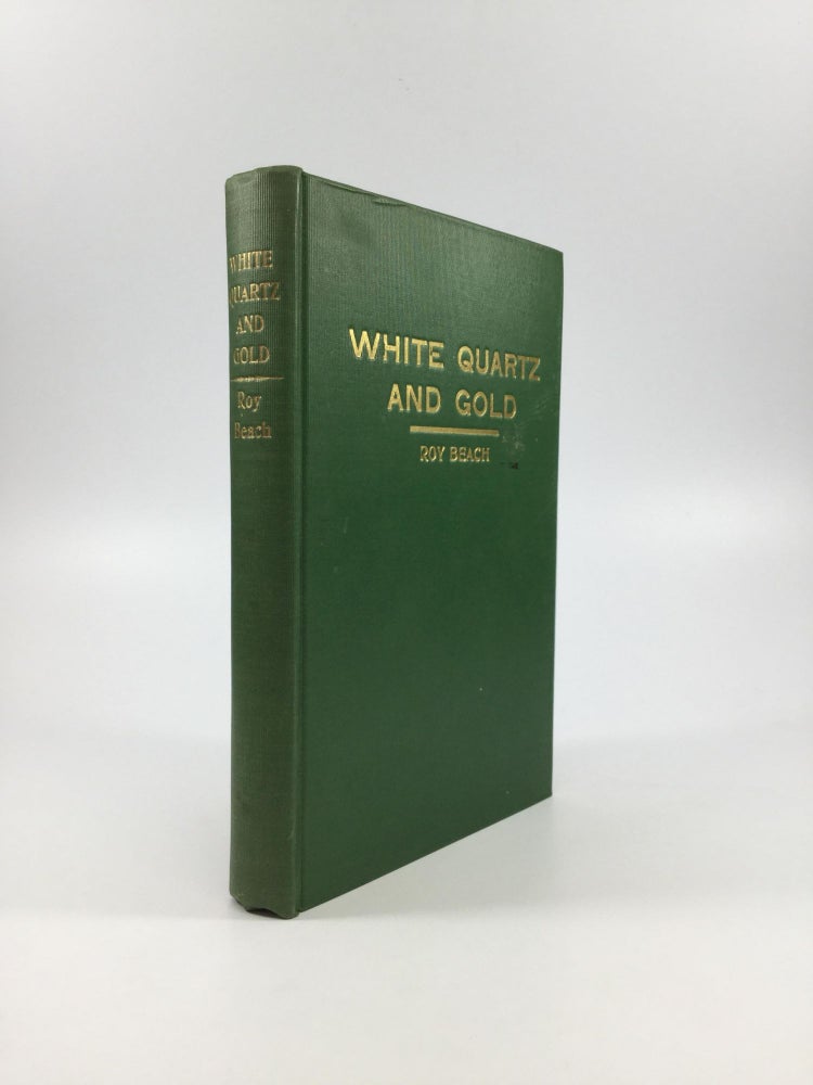 Item #65388 WHITE QUARTZ AND GOLD: Stories of the Mother Lode and The Book Town Shylock. Roy Beach.