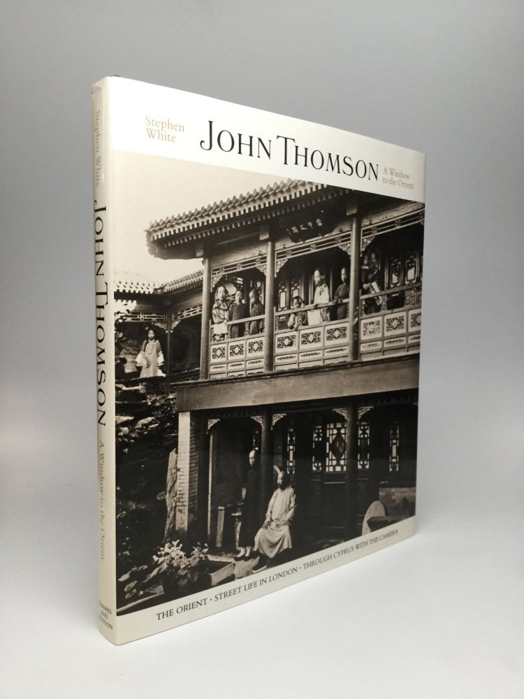 Item #65430 JOHN THOMSON: A Window to the Orient. Stephen White.
