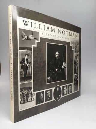 Item #65439 WILLIAM NOTMAN: The Stamp of a Studio. Stanley G. Triggs