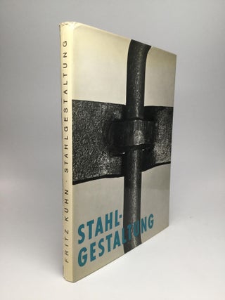 Item #65583 STAHLGESTALTUNG: Entwurfslehre des Kunstschmiedens. Fritz Kuhn