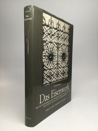 Item #65584 DAS EISENWERK: Die Kunstformen des Schmiedeeisens vom Mittelalter bis zum Ausgang des...