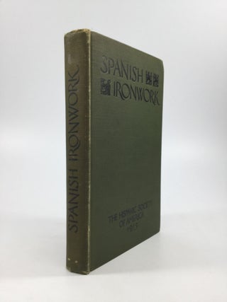 Item #65594 SPANISH IRONWORK. Arthur Byne, Mildred Stapley
