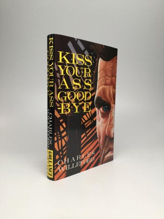Item #66111 KISS YOUR ASS GOOD-BYE. Charles Willeford