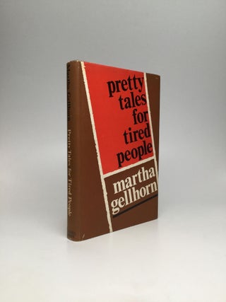 Item #66225 PRETTY TALES FOR TIRED PEOPLE. Martha Gellhorn