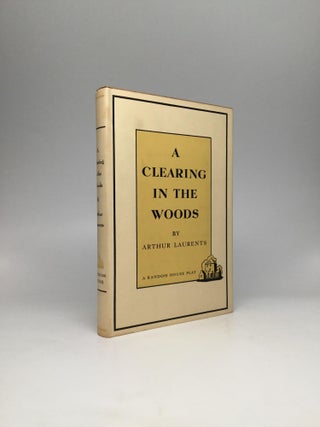 Item #66248 A CLEARING IN THE WOODS. Arthur Laurents