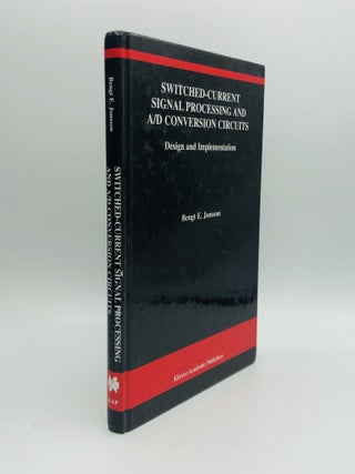 Item #66398 SWITCHED-CURRENT SIGNAL PROCESSING AND A/D CONVERSION CIRCUITS: Design and...