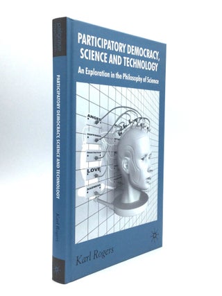 Item #66399 PARTICIPATORY DEMOCRACY, SCIENCE AND TECHNOLOGY: An Exploration in the Philosophy of...