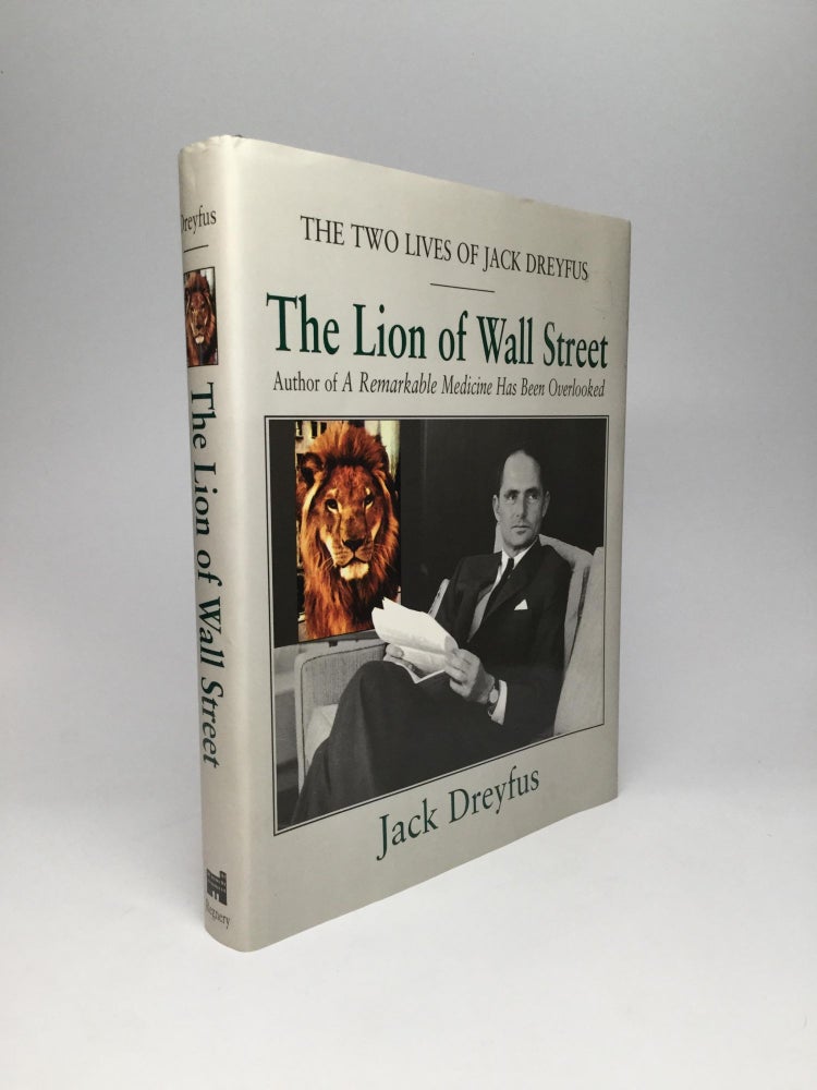 Item #66539 THE LION OF WALL STREET: The Two Lives of Jack Dreyfus. Jack Dreyfus.