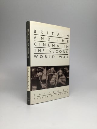 Item #66792 BRITAIN AND THE CINEMA IN THE SECOND WORLD WAR. Philip M. Taylor