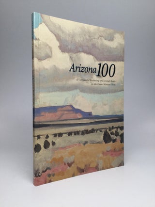 Item #66955 ARIZONA 100: A Centennial Gathering of Essential Books on the Grand Canyon State....