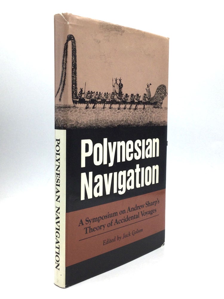 Item #67296 POLYNESIAN NAVIGATION: A Symposium on Andrew Sharp's Theory of Accidental Voyages. Jack Golson.