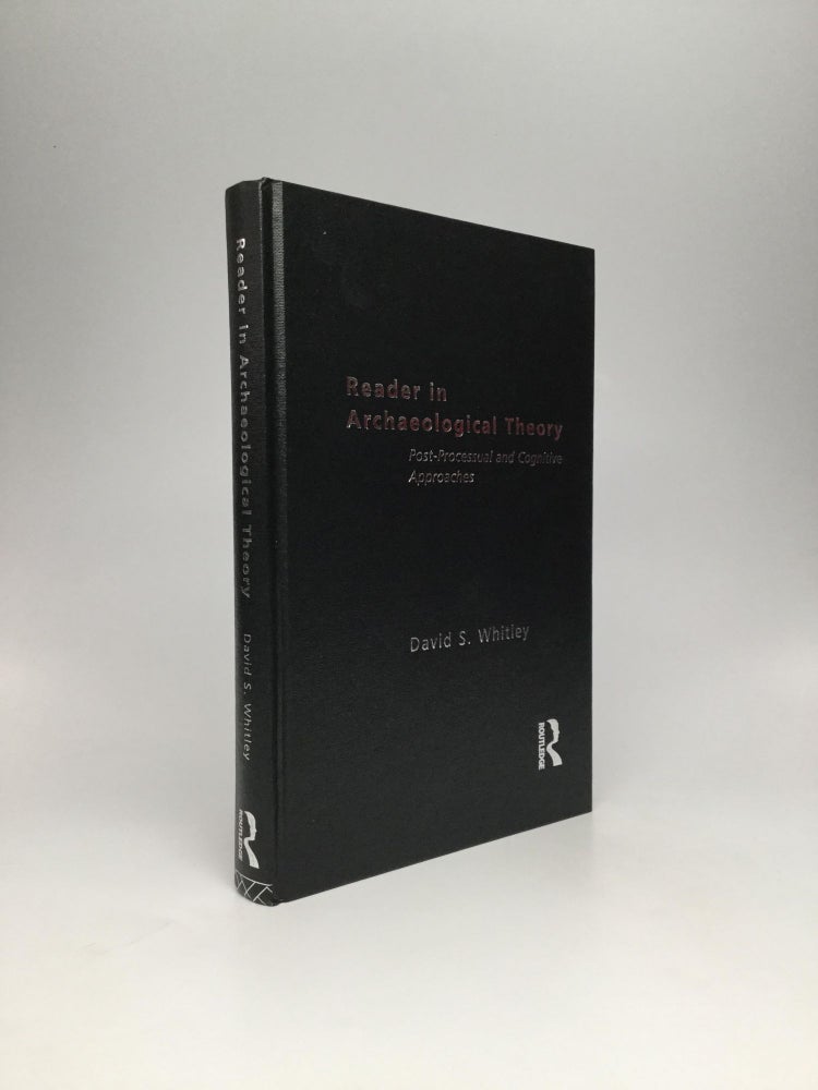 Item #67703 READER IN ARCHAEOLOGICAL THEORY: Post-Processual and Cognitive Approaches. David S. Whitley.