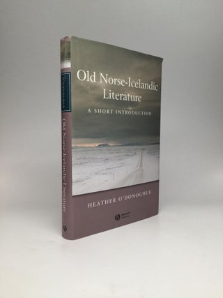 Item #68162 OLD NORSE-ICELANDIC LITERATURE: A Short Introduction. Heather O'Donoghue