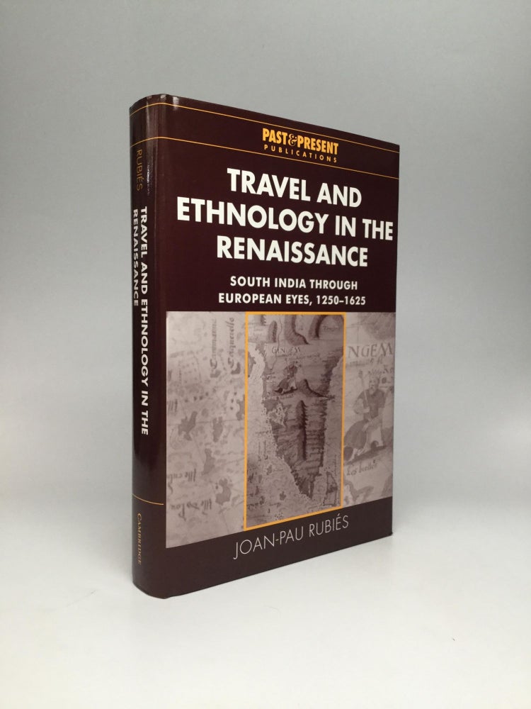 Item #68220 TRAVEL AND ETHNOLOGY IN THE RENAISSANCE: South India Through European Eyes, 1250-1625. Joan-Pau Rubies.