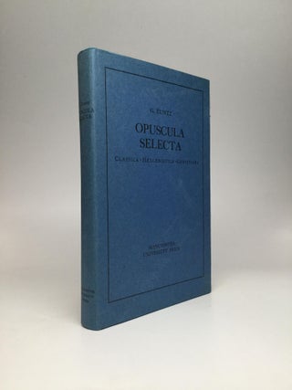 Item #68284 OPUSCULA SELECTA: Classica, Hellenistica, Christiana. Gunther Zuntz