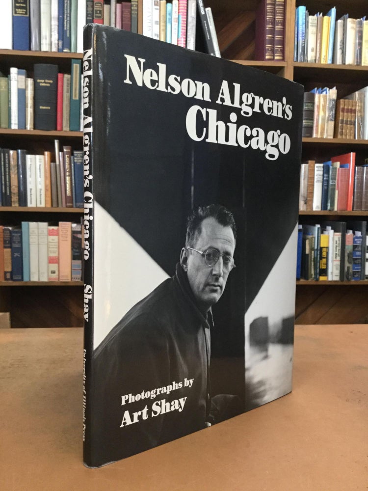Item #68892 NELSON ALGREN'S CHICAGO. Art Shay.
