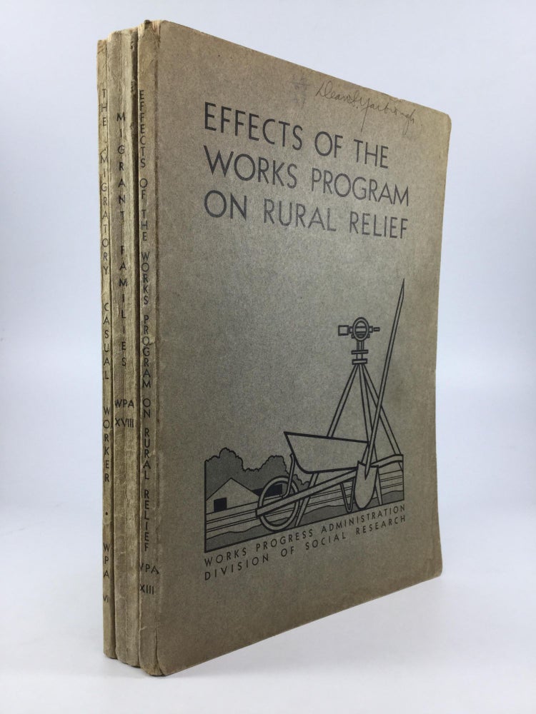 Item #68952 THE MIGRATORY-CASUAL WORKER, EFFECTS OF THE WORKS PROGRAM ON RURAL RELIEF: A Survey of Rural Relief Cases Closed in Seven States, July Through November 1935, [and] MIGRANT FAMILIES;. Works Progress Administration, John N. Webb, Irene Link, Rebecca Farnham, Malcolm Brown.