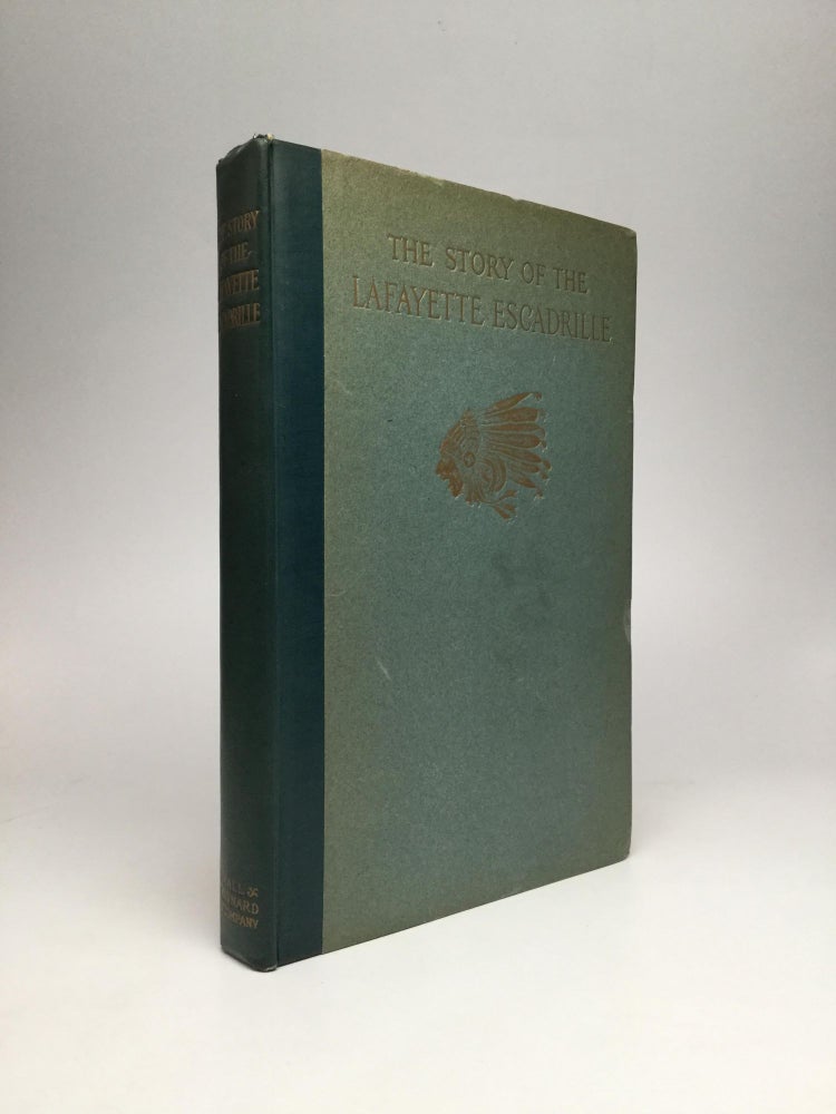 Item #68975 THE STORY OF THE LAFAYETTE ESCADRILLE: Told by Its Commander, Captain Georges Thenault. Georges Thenault.
