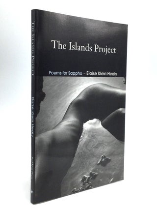 Item #68996 THE ISLANDS PROJECT: Poems for Sappho. Eloise Klein Healy