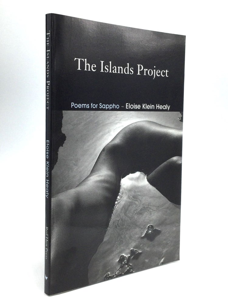 Item #68996 THE ISLANDS PROJECT: Poems for Sappho. Eloise Klein Healy.