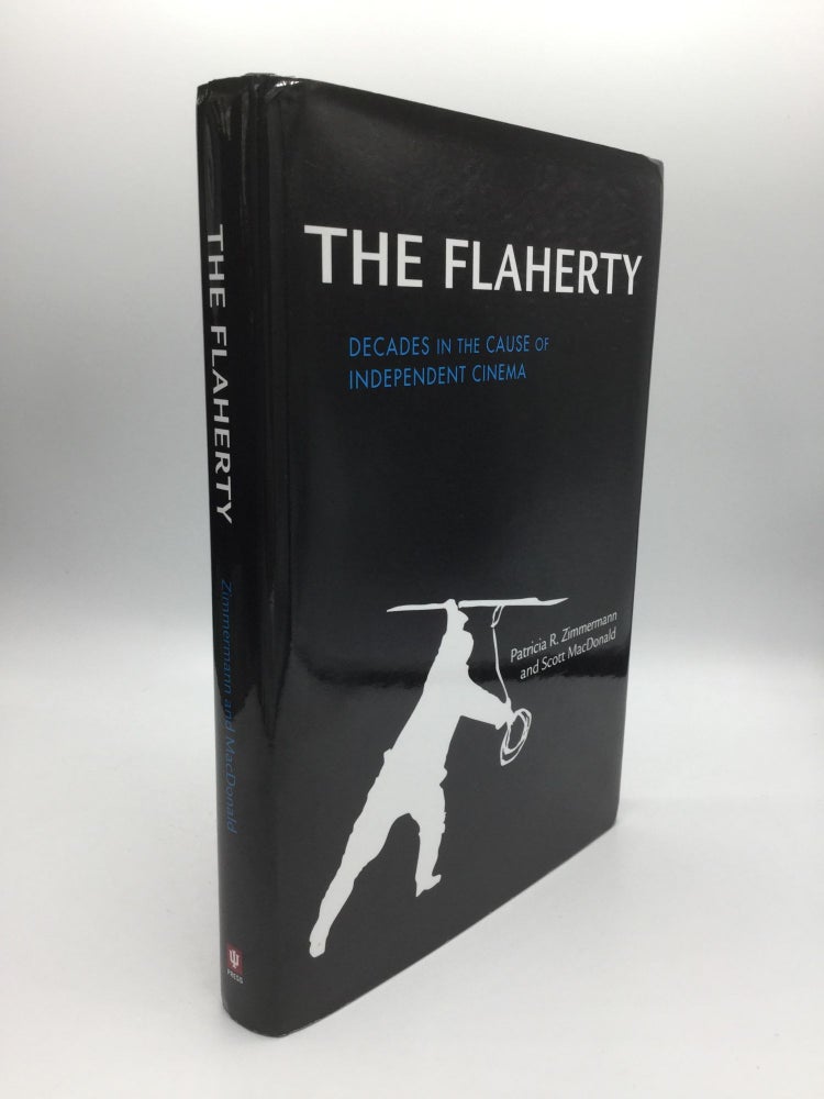 Item #69326 THE FLAHERTY: Decades in the Cause of Independent Cinema. Patricia R. Zimmerman, Scott MacDonald.
