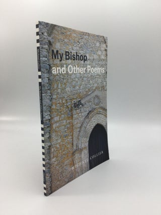 Item #69348 MY BISHOP AND OTHER POEMS. Michael Collier