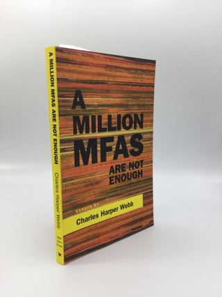 Item #69350 A MILLION MFAs ARE NOT ENOUGH: Essays on Revitalizing American Poetry. Charles Harper...