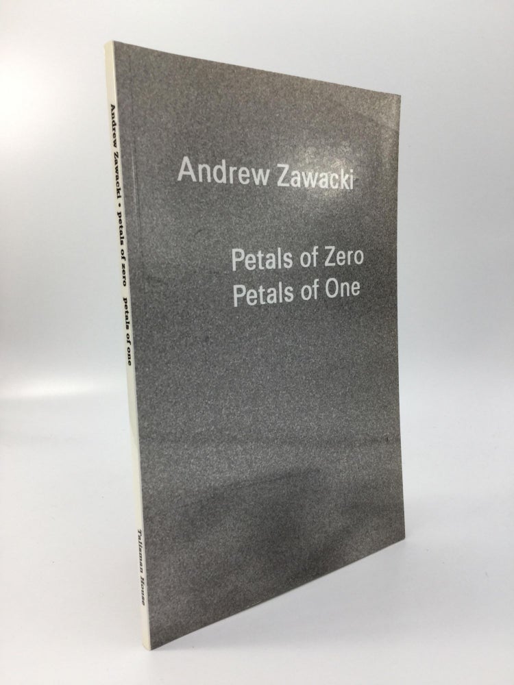 Item #69455 PETALS OF ZERO PETALS OF ONE. Andrew Zawacki.