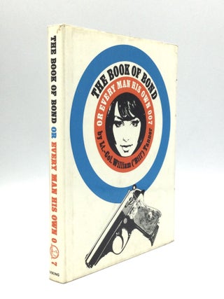 Item #69690 THE BOOK OF BOND, OR EVERY MAN HIS OWN 007. Kingsley Amis, Lt.-Col. William Tanner,...